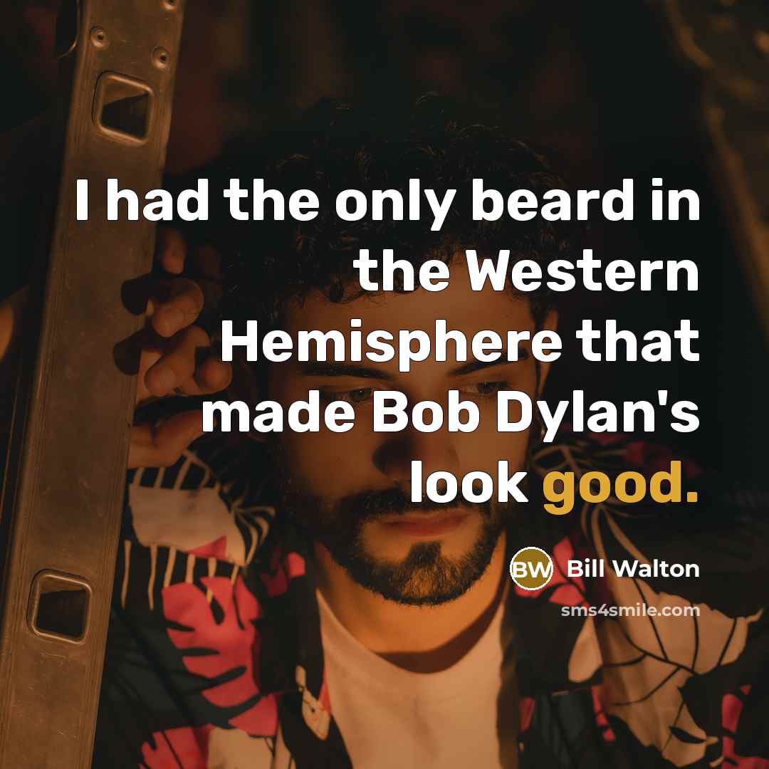 “I had the only beard in the Western Hemisphere that…” quote by Bill Walton