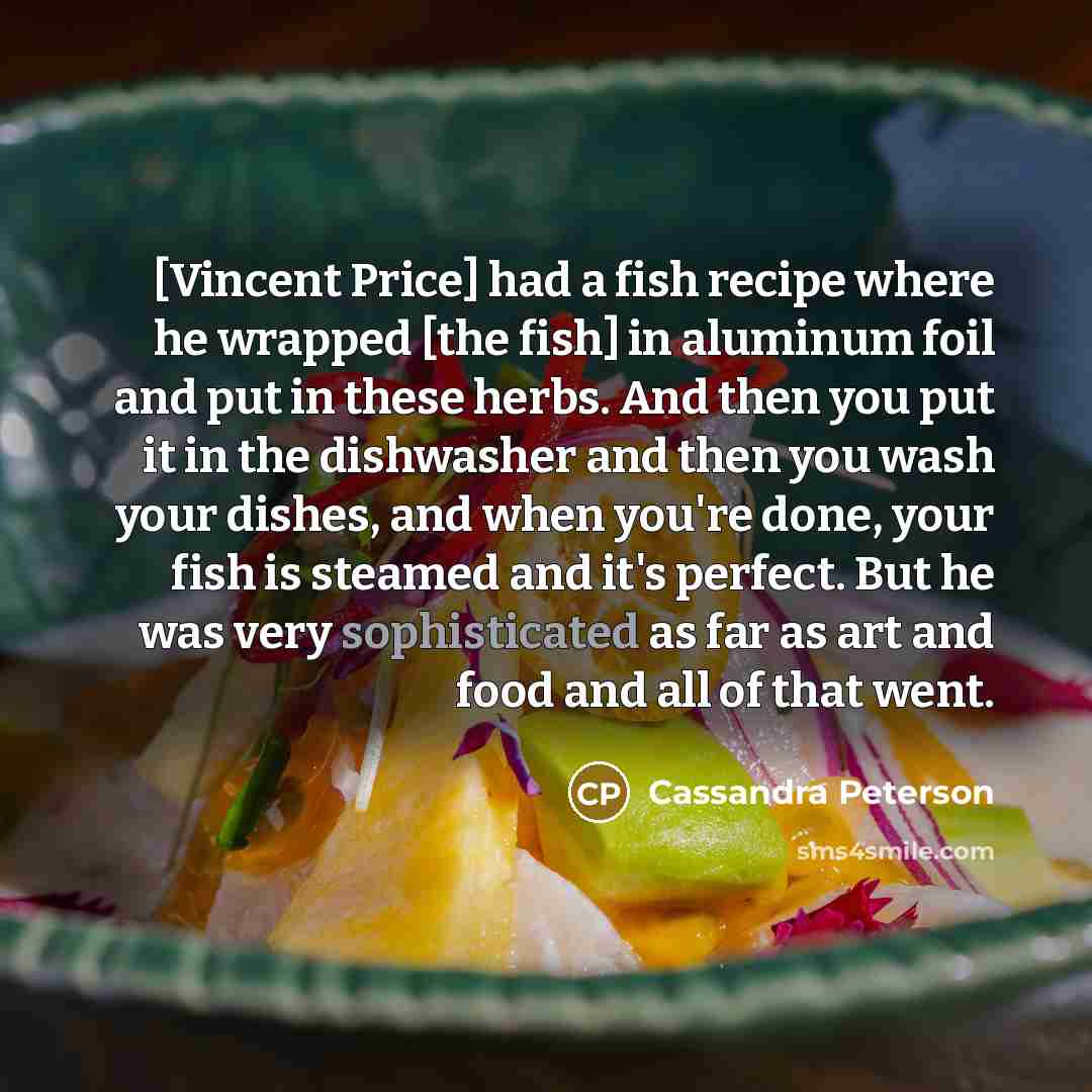 “[Vincent Price] had a fish recipe where he wrapped [the…” quote by Cassandra Peterson