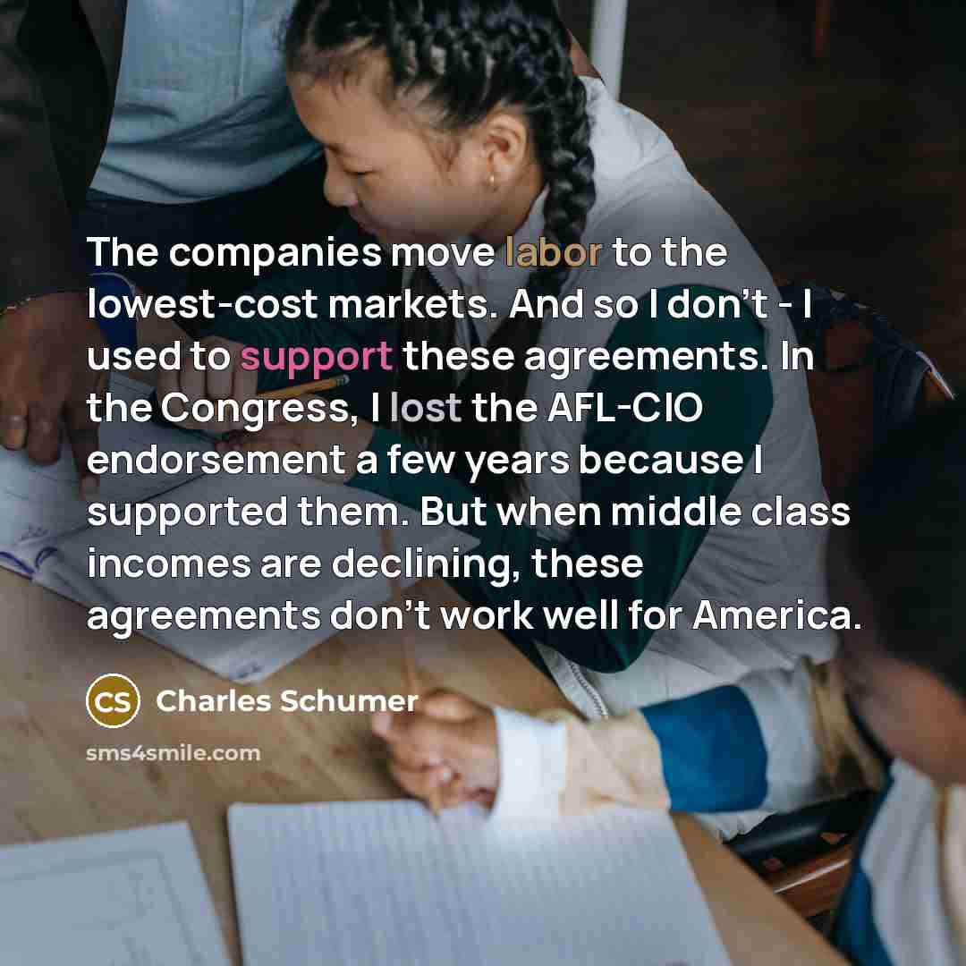 “The companies move labor to the lowest-cost markets. And so…” quote by Charles Schumer