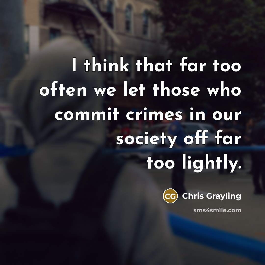 “I think that far too often we let those who…” quote by Chris Grayling