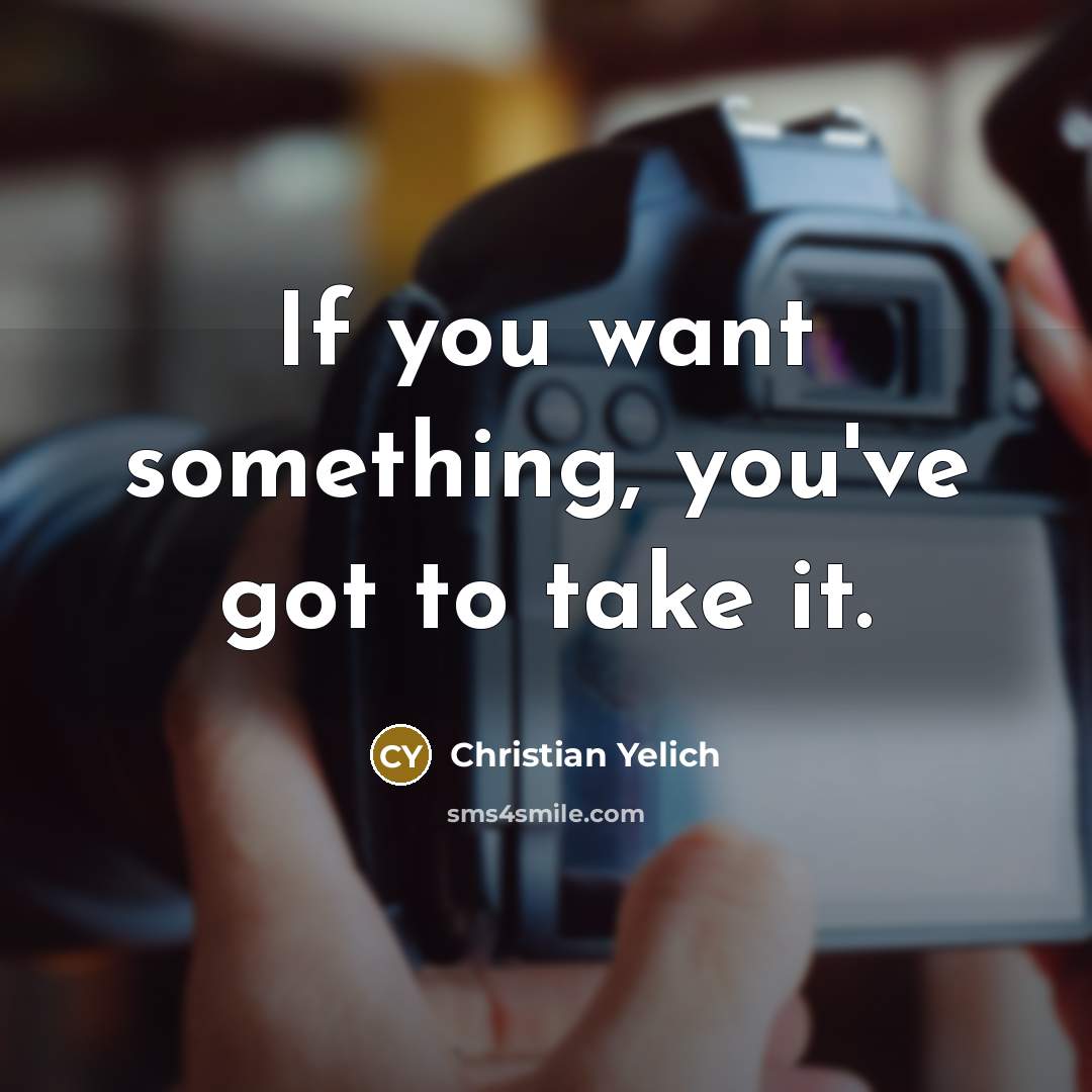 “If you want something, you've got to take it.…” quote by Christian Yelich