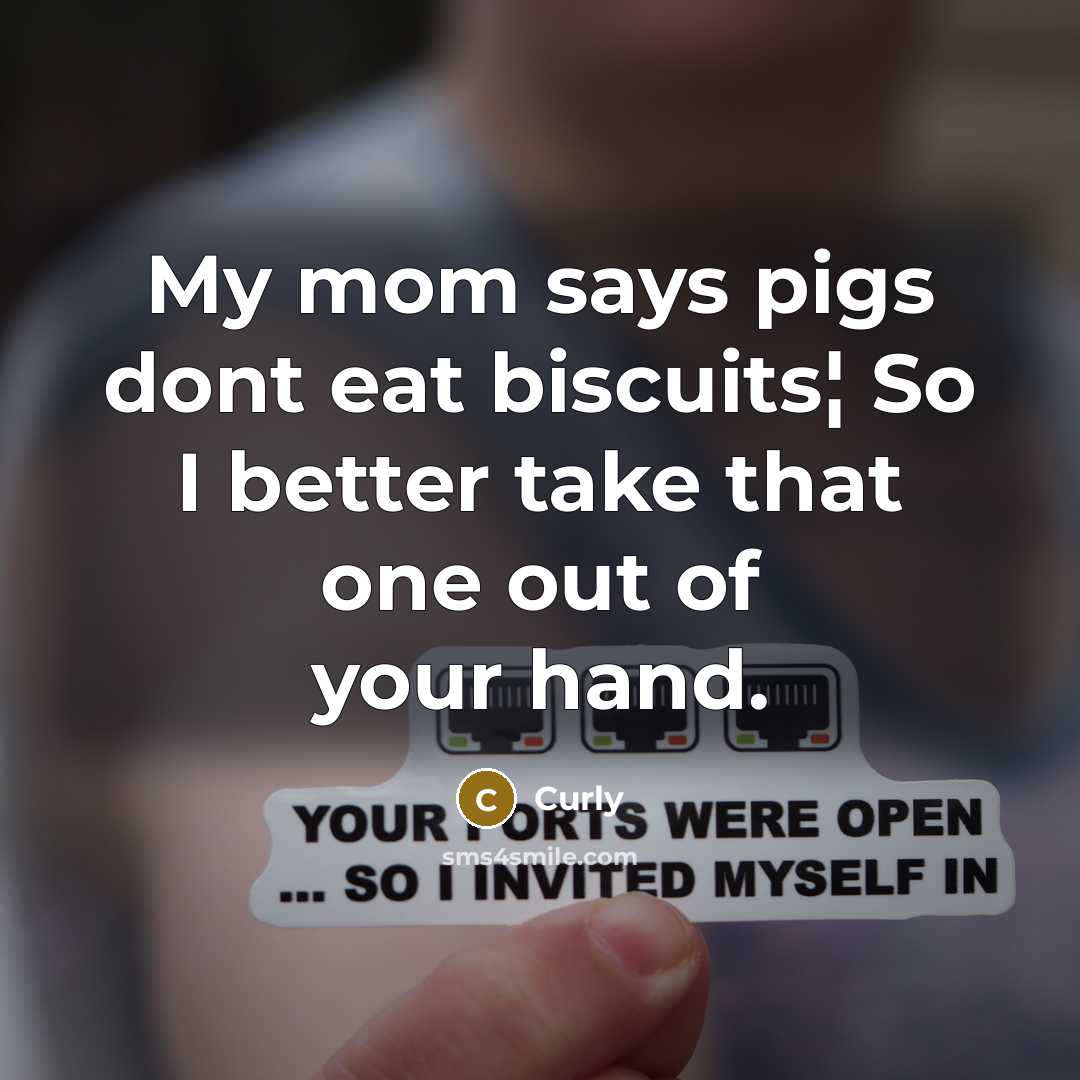 “My mom says pigs dont eat biscuits¦ So I better…” quote by Curly