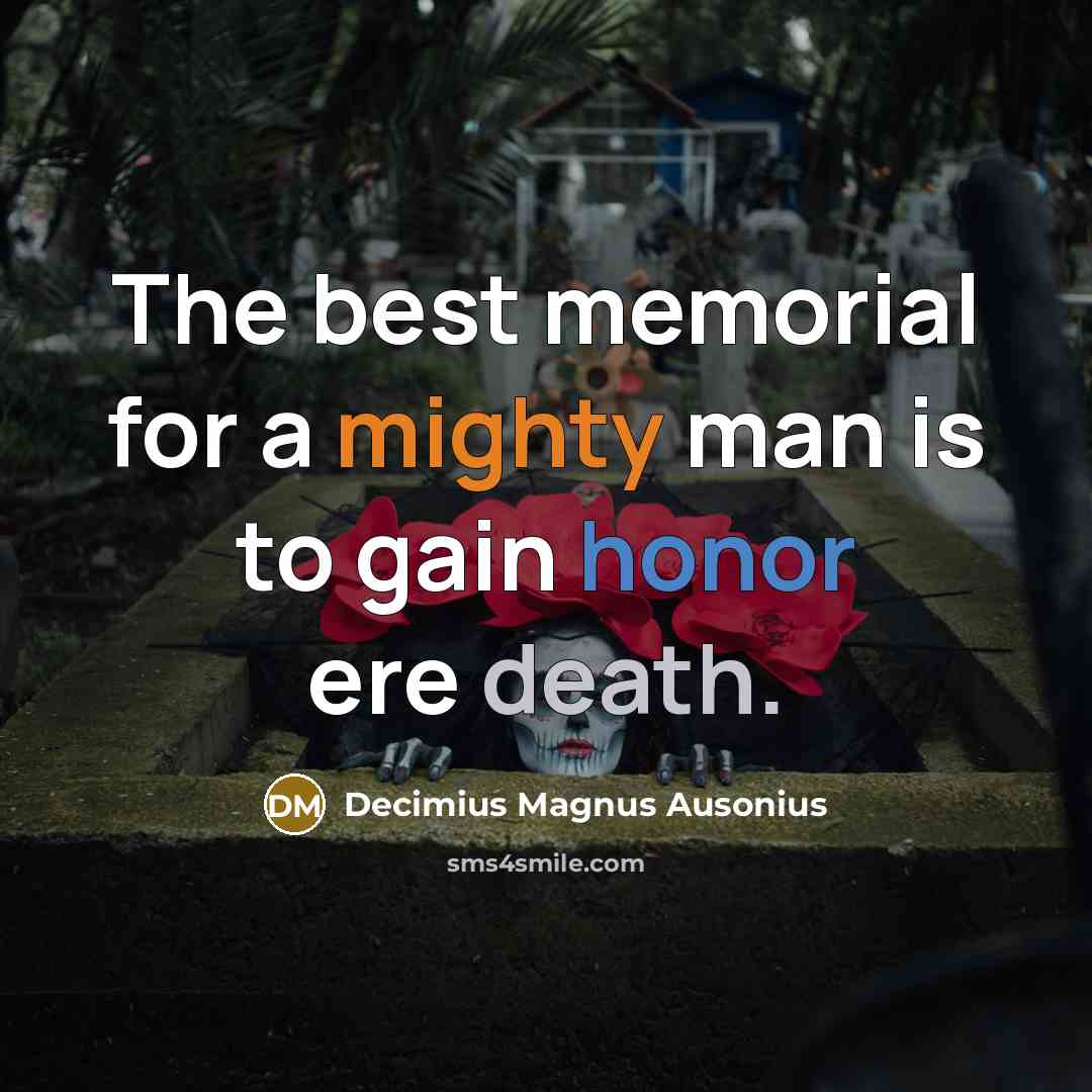 “The best memorial for a mighty man is to gain…” quote by Decimius Magnus Ausonius