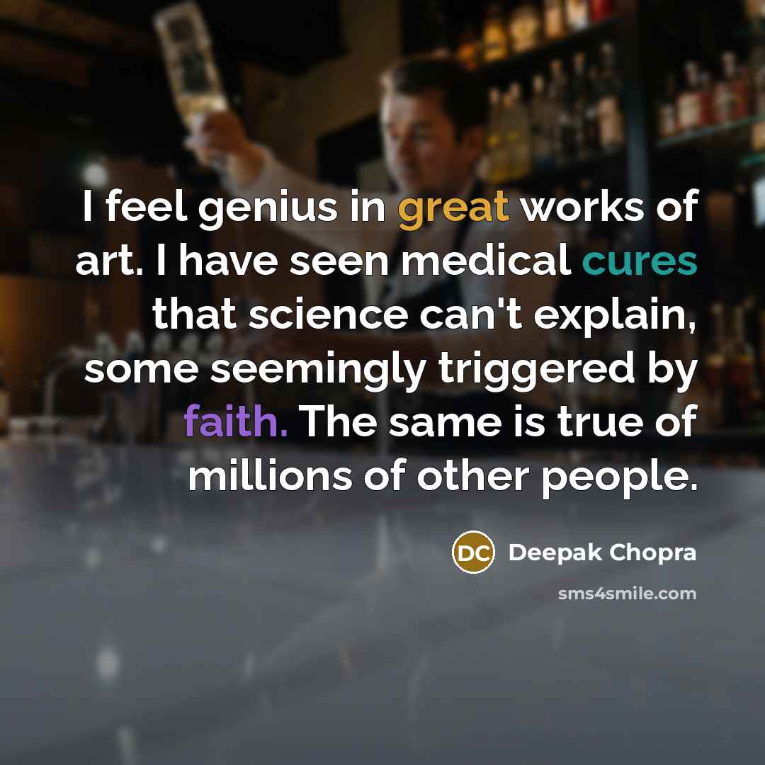 “I feel genius in great works of art. I have…” quote by Deepak Chopra