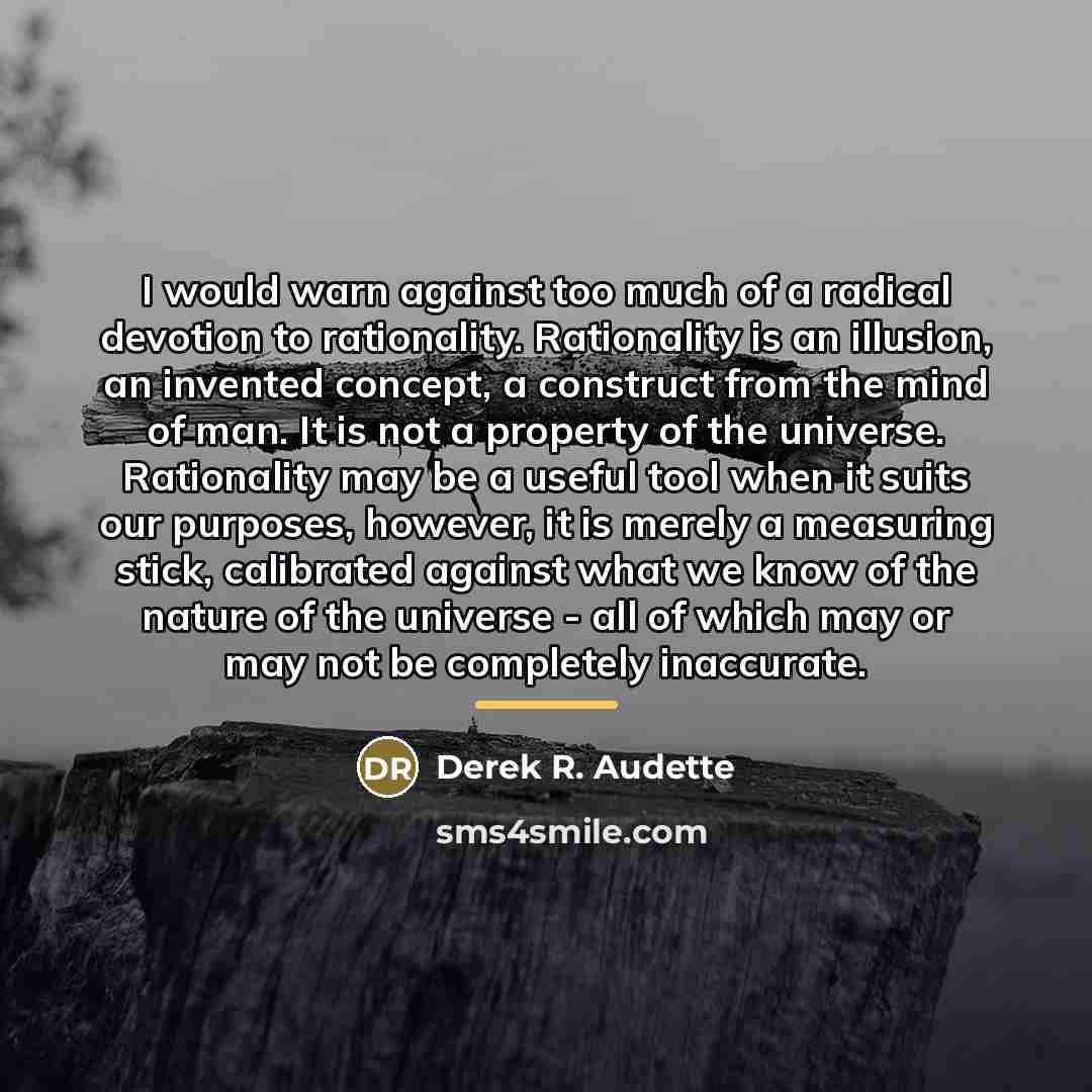 “I would warn against too much of a radical devotion…” quote by Derek R. Audette