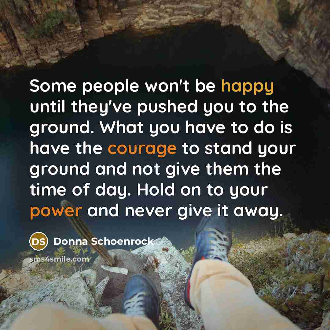 “Some people won't be happy until they've pushed you to…” quote by Donna Schoenrock