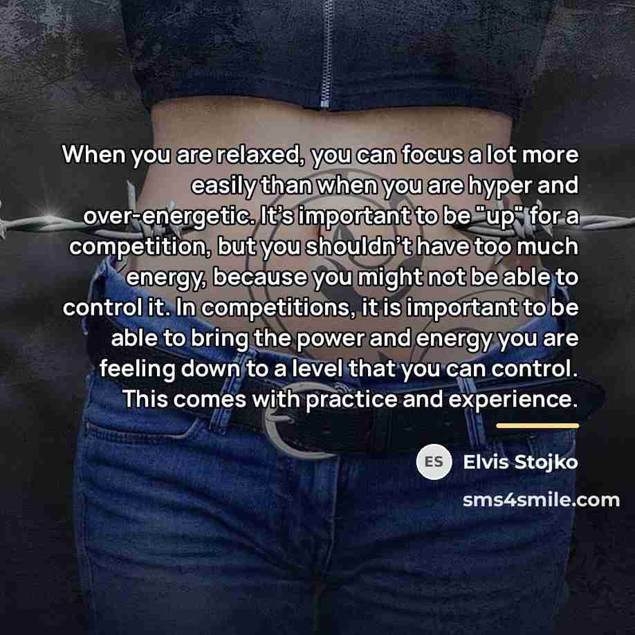“When you are relaxed, you can focus a lot more…” quote by Elvis Stojko