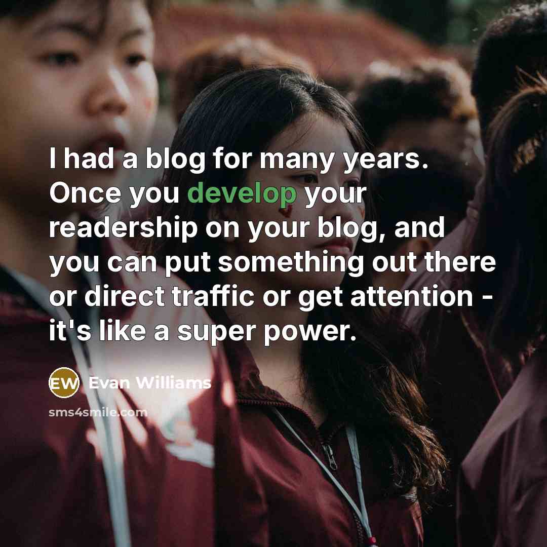 “I had a blog for many years. Once you develop…” quote by Evan Williams
