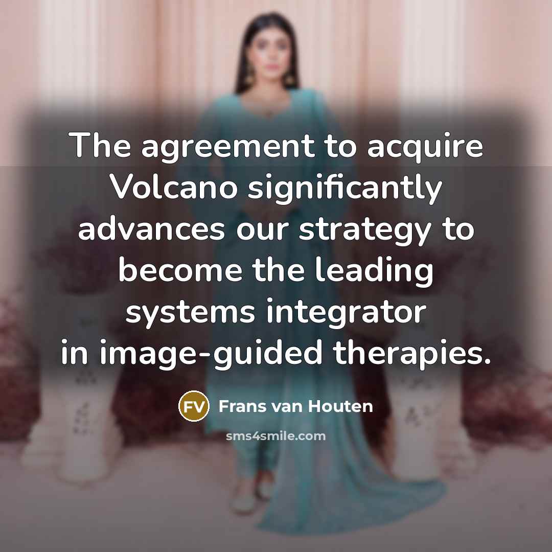 “The agreement to acquire Volcano significantly advances our strategy to…” quote by Frans van Houten