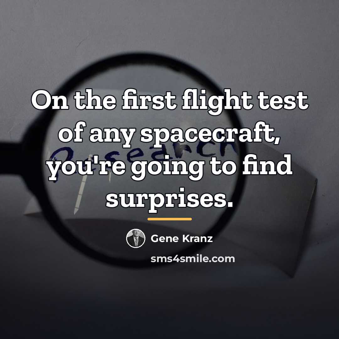 “On the first flight test of any spacecraft, you're going…” quote by Gene Kranz