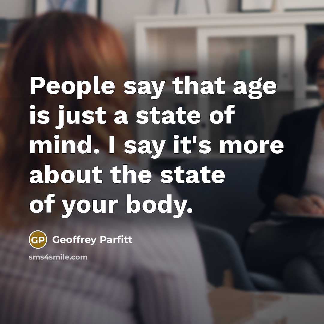 “People say that age is just a state of mind.…” quote by Geoffrey Parfitt