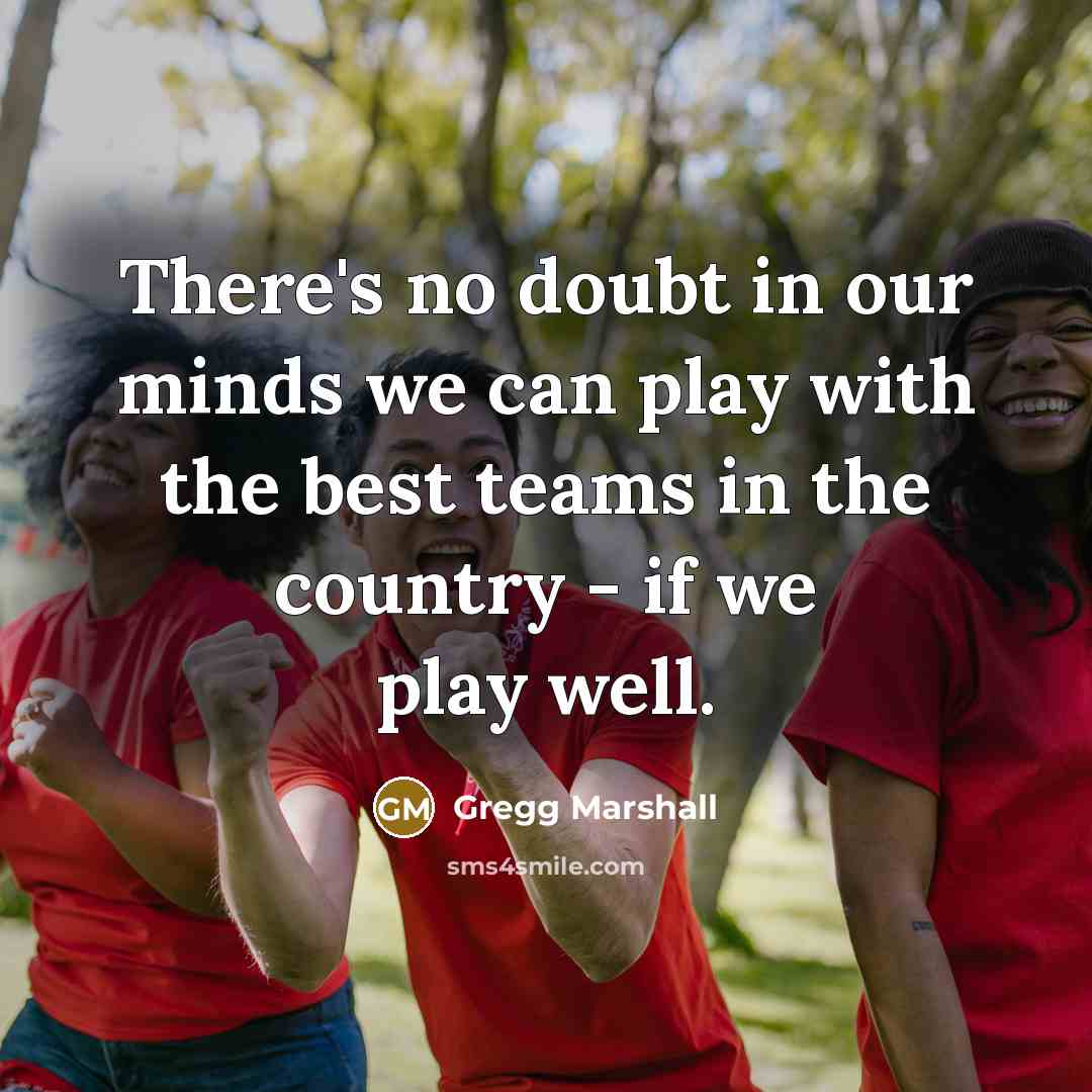 “There's no doubt in our minds we can play with…” quote by Gregg Marshall