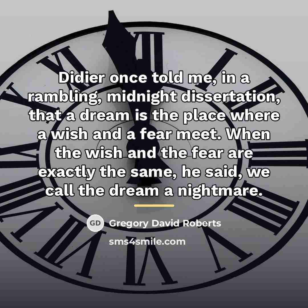 “Didier once told me, in a rambling, midnight dissertation, that…” quote by Gregory David Roberts