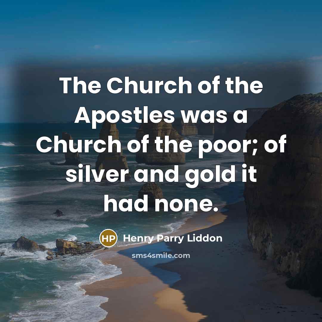 “The Church of the Apostles was a Church of the…” quote by Henry Parry Liddon