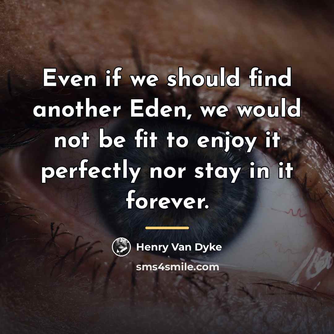 “Even if we should find another Eden, we would not…” quote by Henry Van Dyke