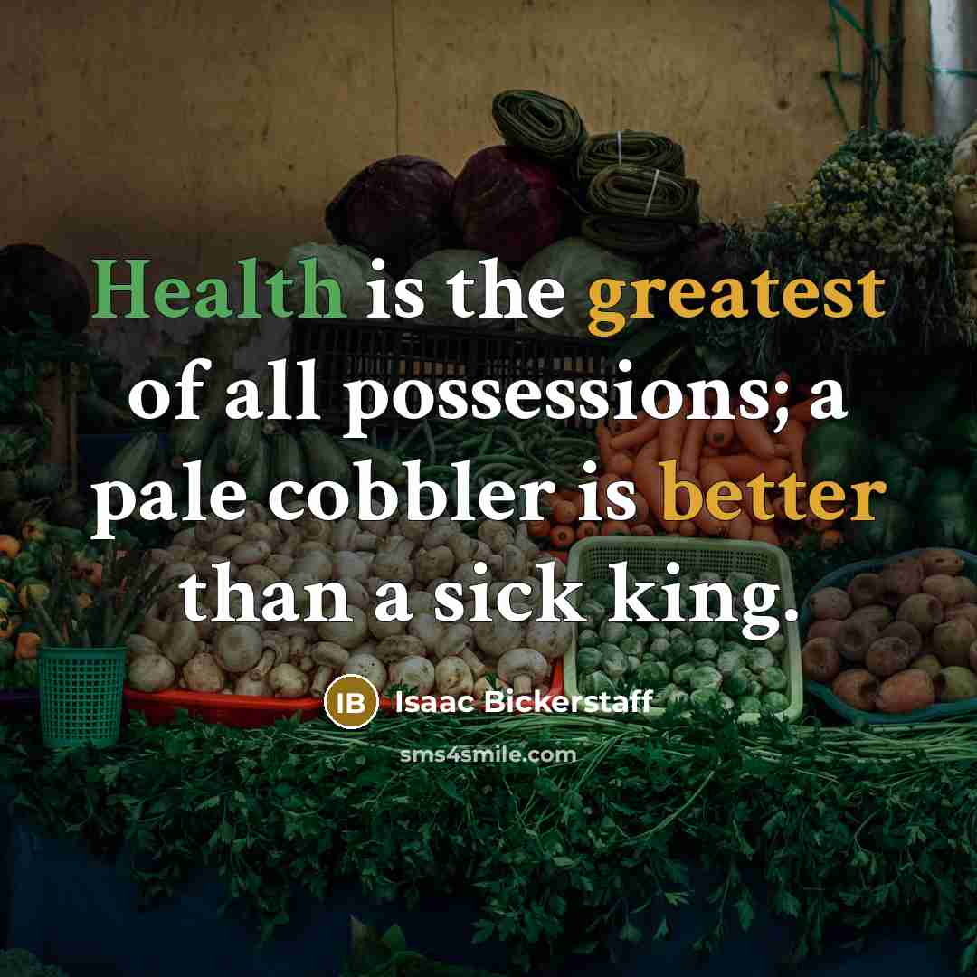 “Health is the greatest of all possessions; a pale cobbler…” quote by Isaac Bickerstaff