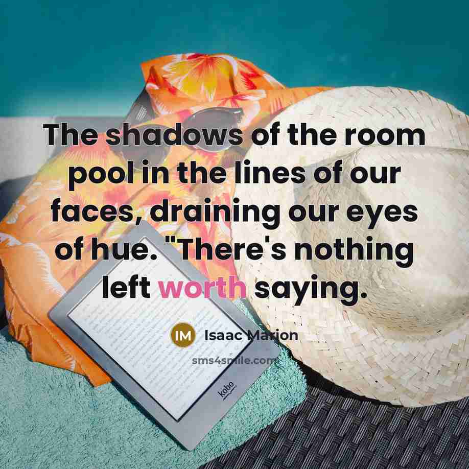 “The shadows of the room pool in the lines of…” quote by Isaac Marion