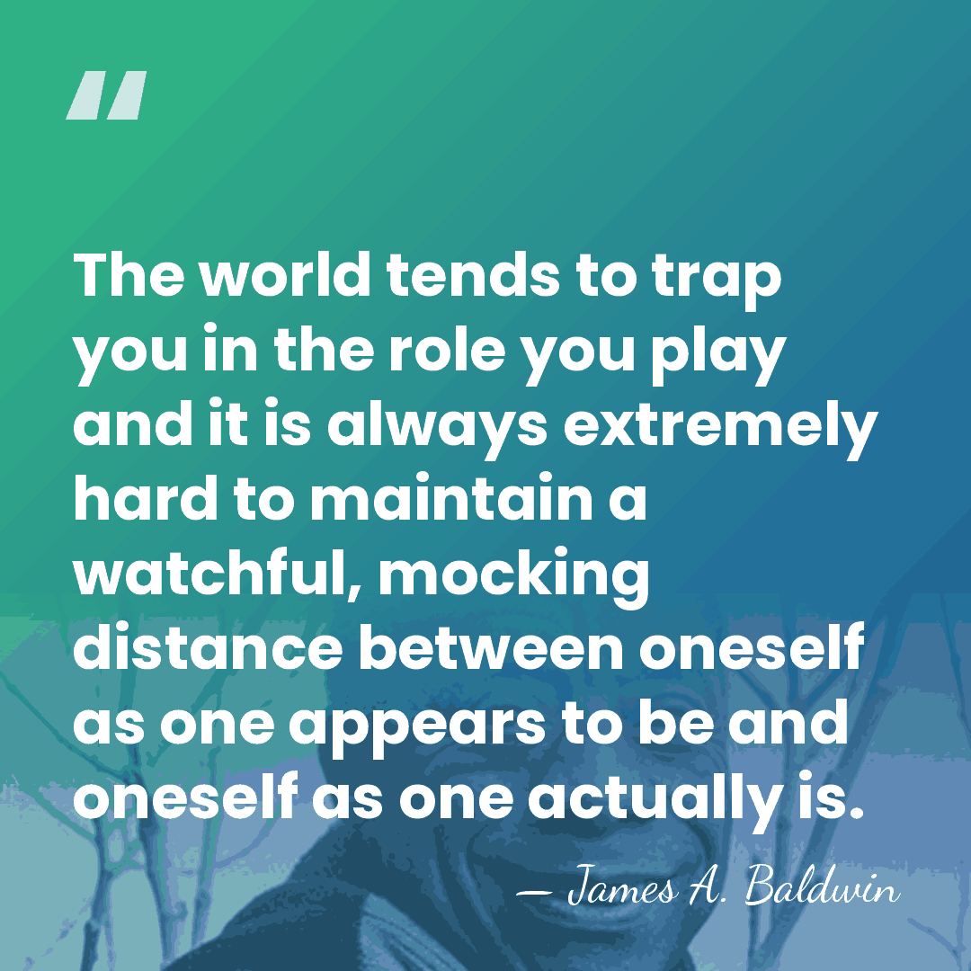 The world tends to trap you in the role you play and&hellip; - James A. Baldwin