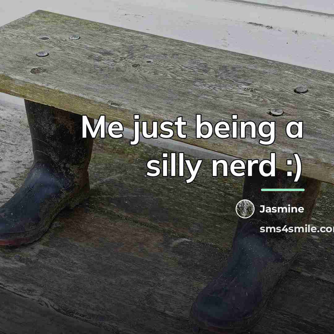“Me just being a silly nerd :)…” quote by Jasmine