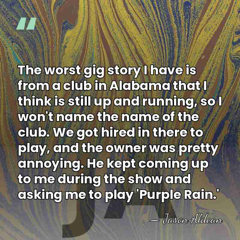 The worst gig story I have is from a club in Alabama&hellip; - Jason Aldean