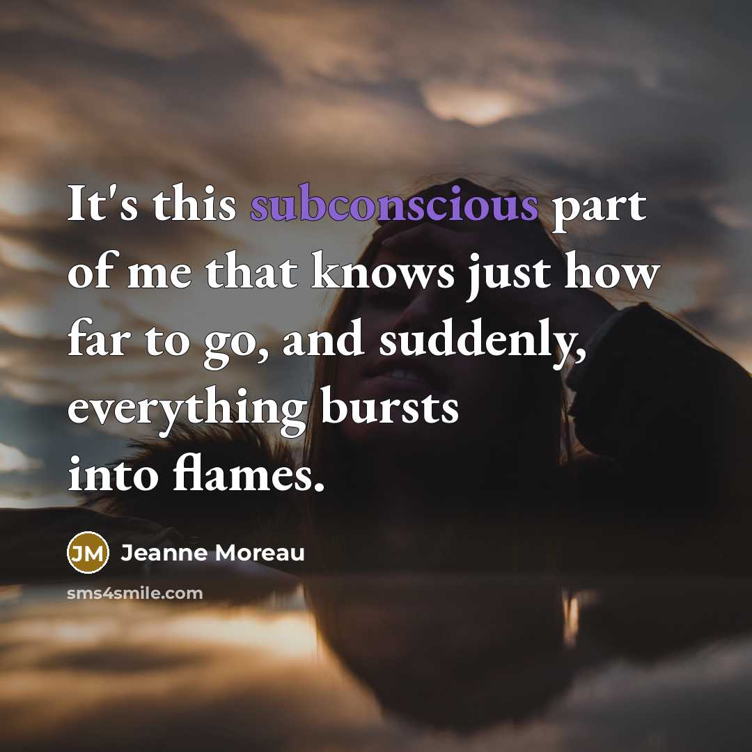 “It's this subconscious part of me that knows just how…” quote by Jeanne Moreau