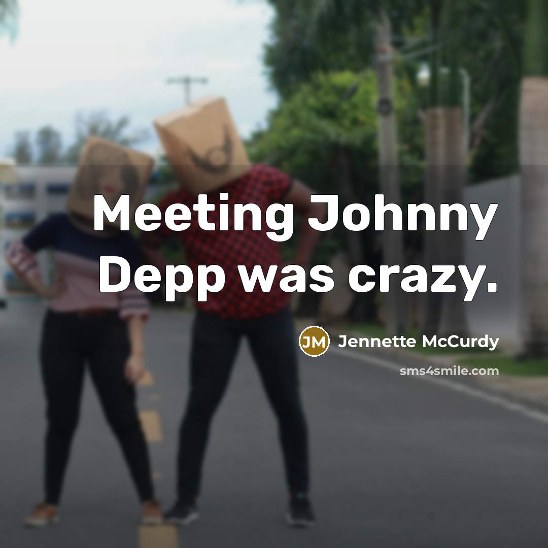 “Meeting Johnny Depp was crazy.…” quote by Jennette McCurdy