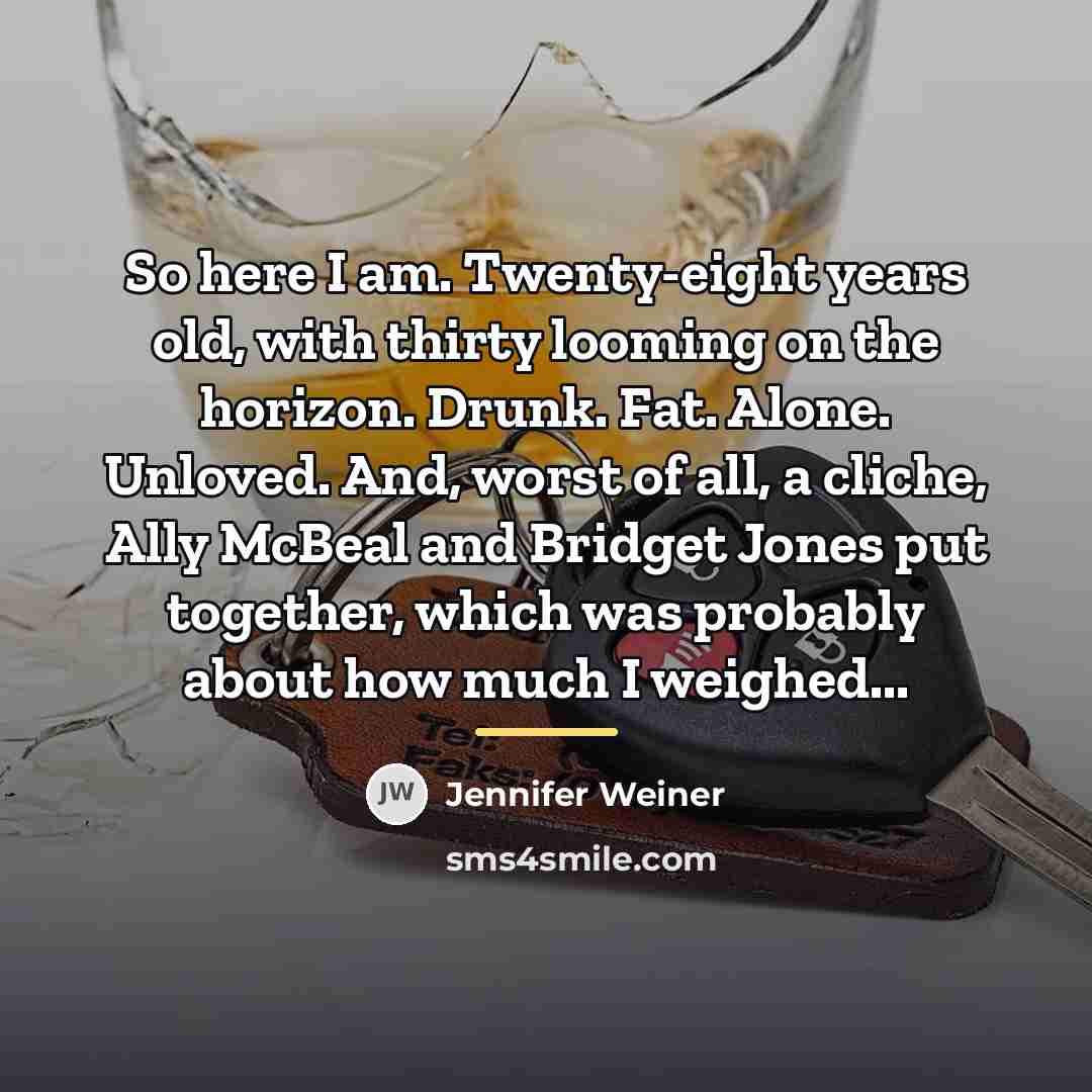 “So here I am. Twenty-eight years old, with thirty looming…” quote by Jennifer Weiner
