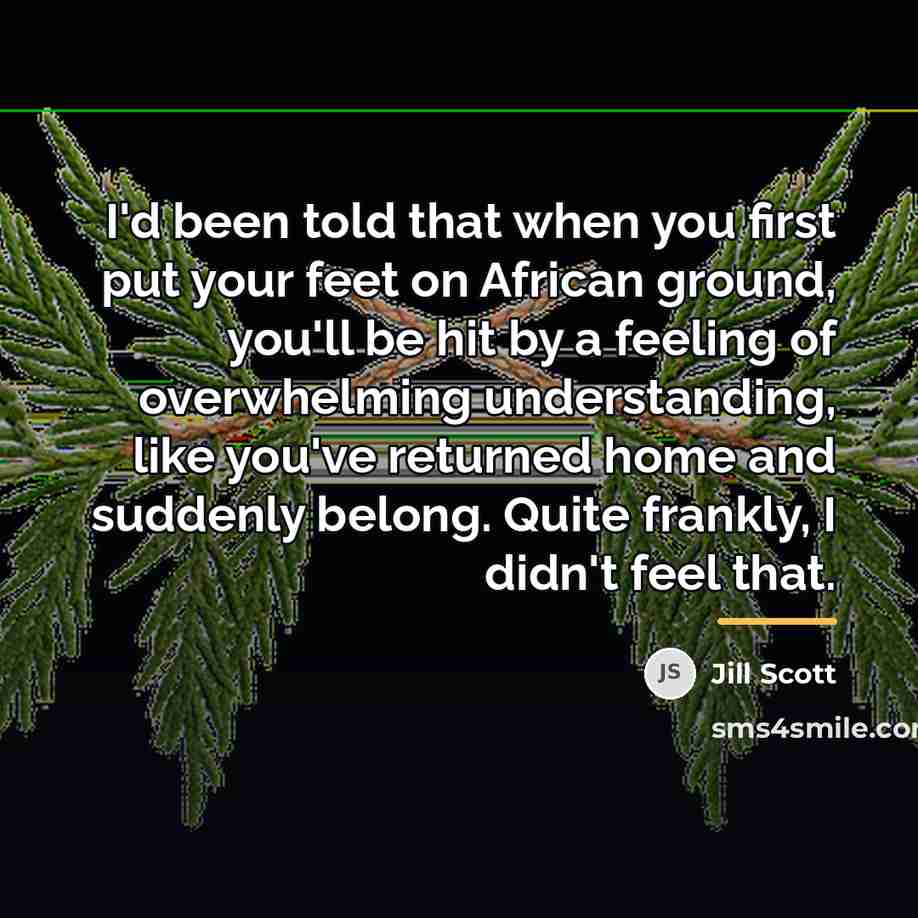 “I'd been told that when you first put your feet…” quote by Jill Scott