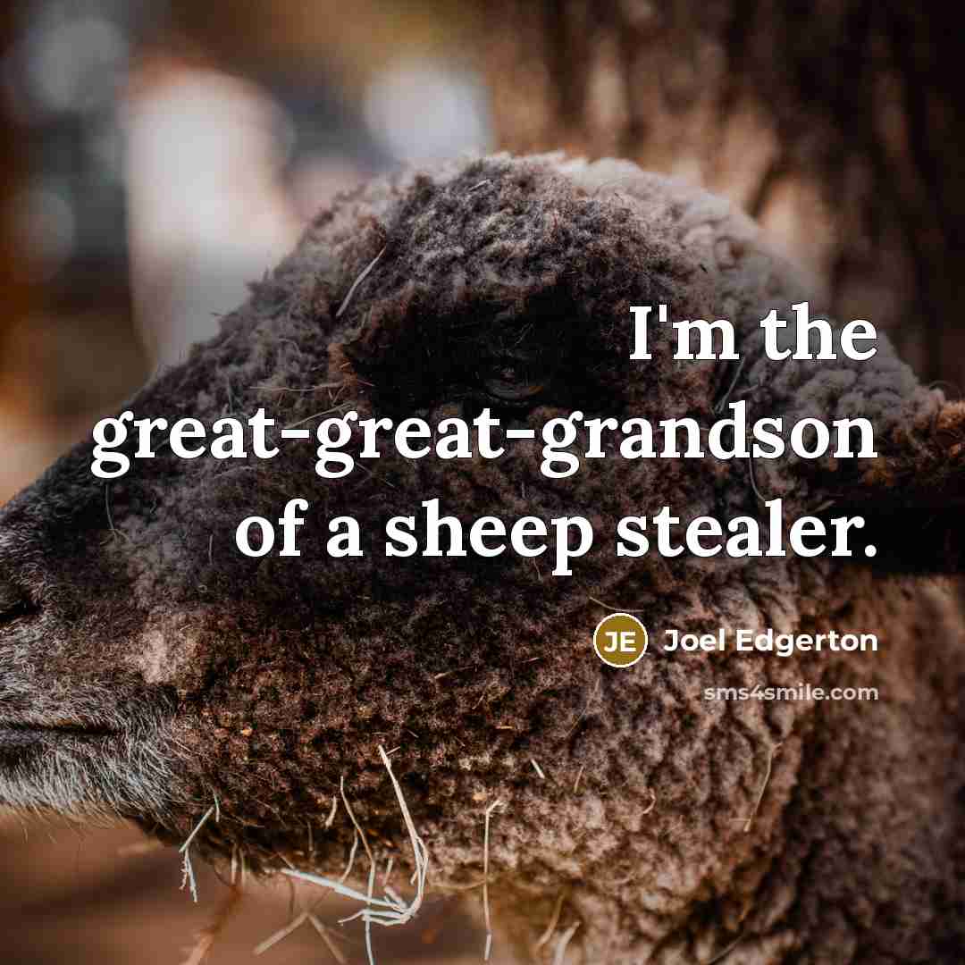 “I'm the great-great-grandson of a sheep stealer.…” quote by Joel Edgerton