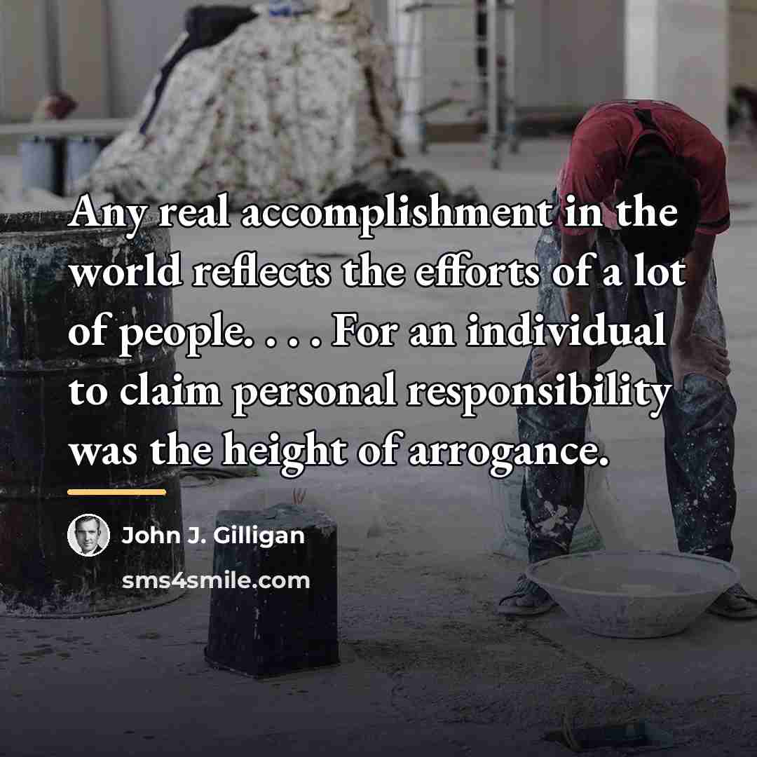 “Any real accomplishment in the world reflects the efforts of…” quote by John J. Gilligan