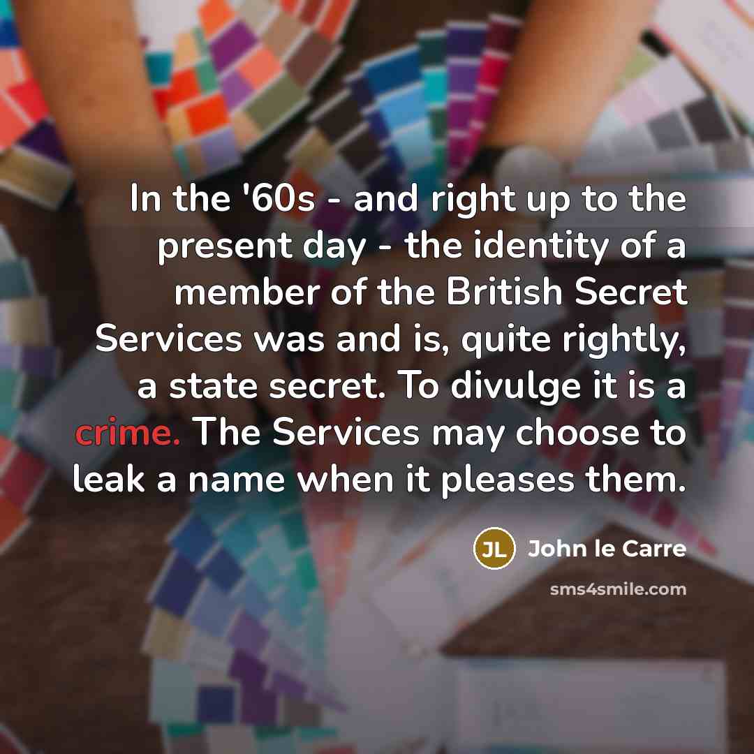 “In the '60s - and right up to the present…” quote by John le Carre