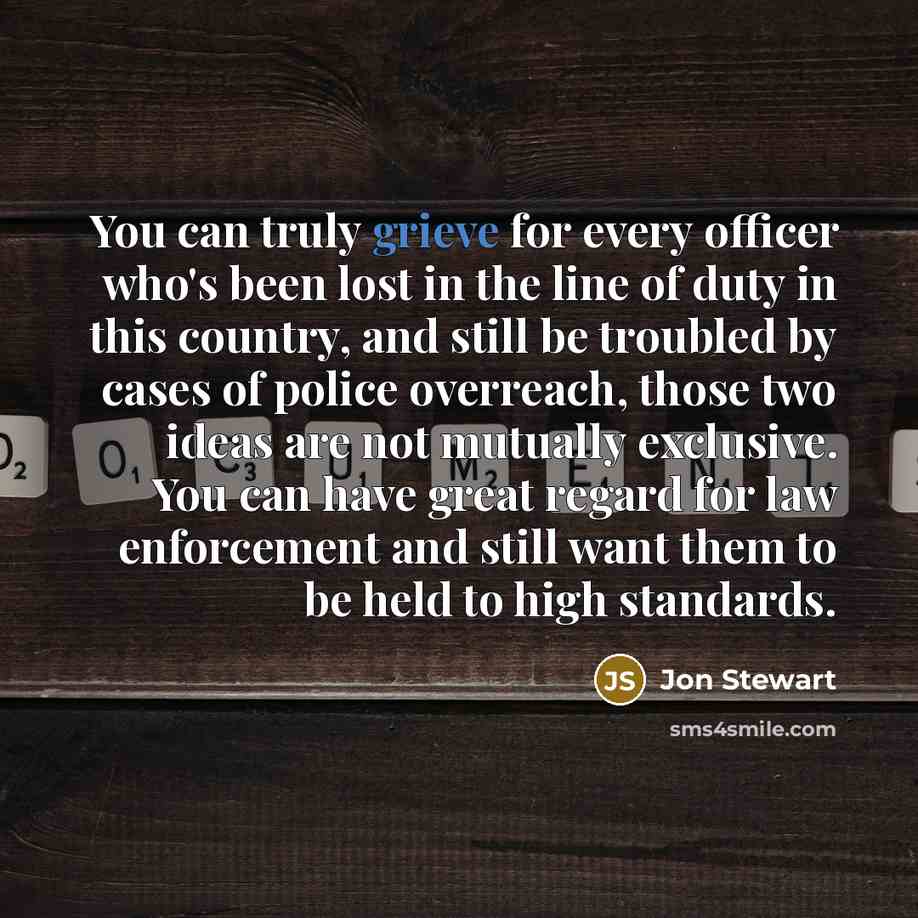 “You can truly grieve for every officer who's been lost…” quote by Jon Stewart
