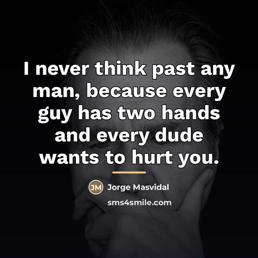 “I never think past any man, because every guy has…” quote by Jorge Masvidal
