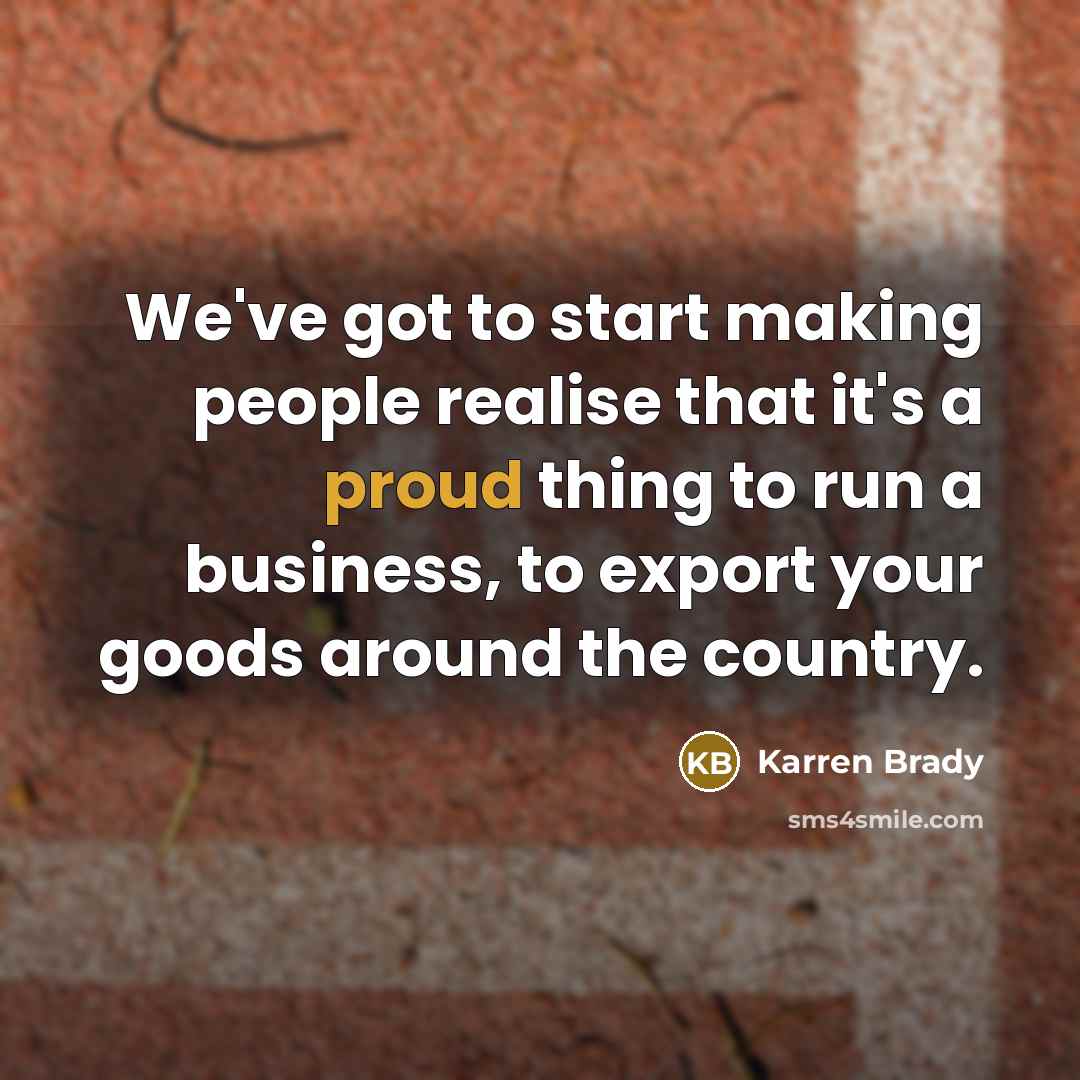 “We've got to start making people realise that it's a…” quote by Karren Brady