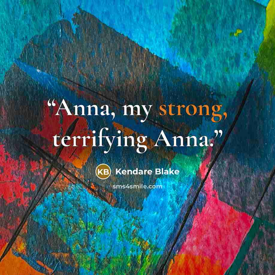 “Anna, my strong, terrifying Anna.” quote by Kendare Blake