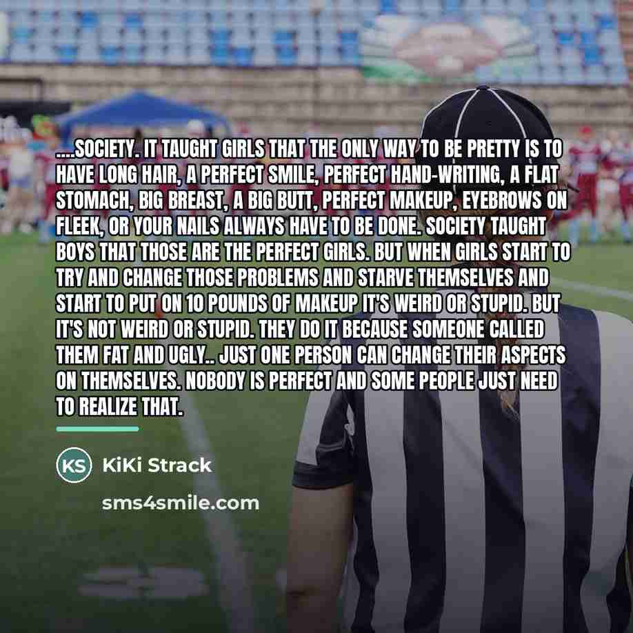 “....Society. It taught girls that the only way to be…” quote by KiKi Strack