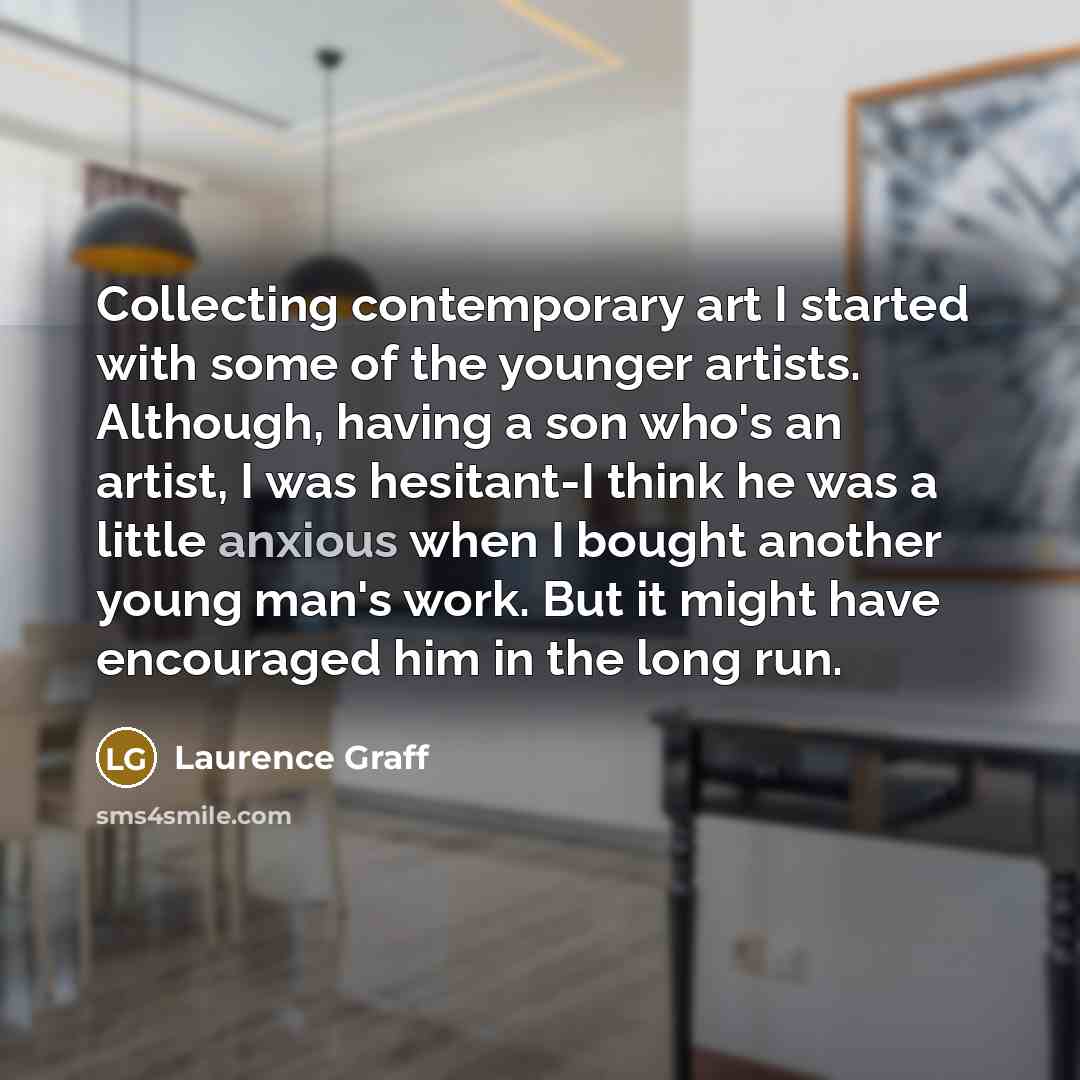 “Collecting contemporary art I started with some of the younger…” quote by Laurence Graff