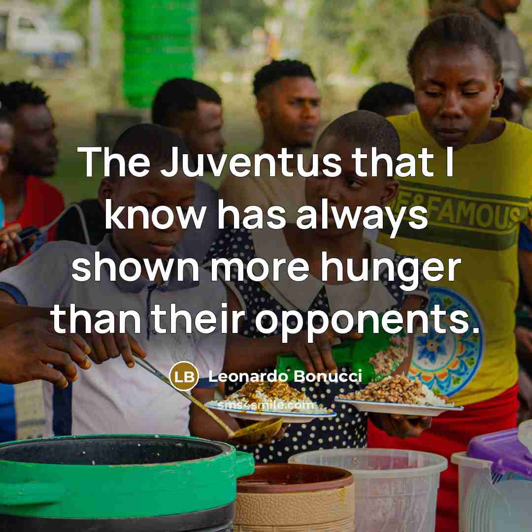 “The Juventus that I know has always shown more hunger…” quote by Leonardo Bonucci