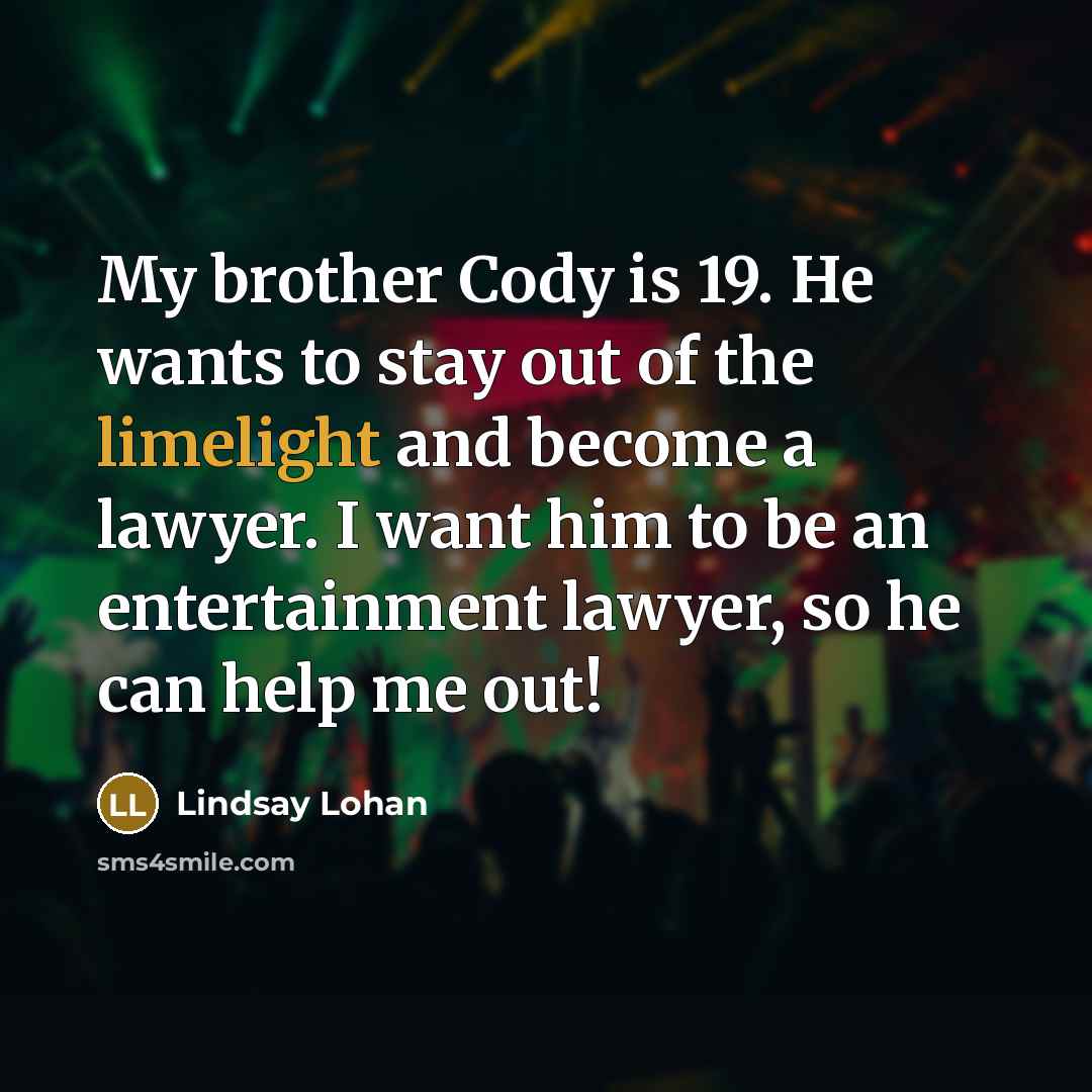 “My brother Cody is 19. He wants to stay out…” quote by Lindsay Lohan