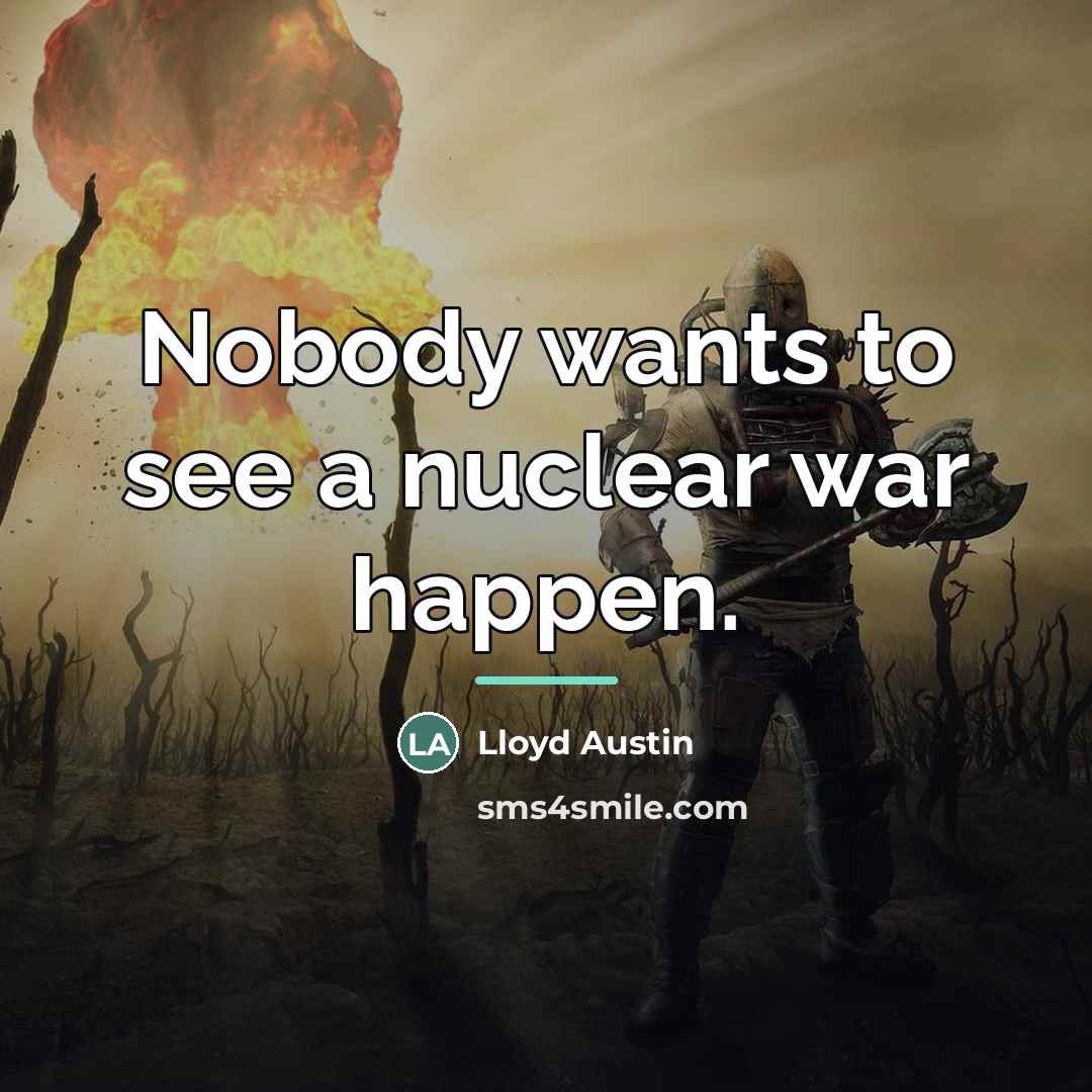 “Nobody wants to see a nuclear war happen.…” quote by Lloyd Austin