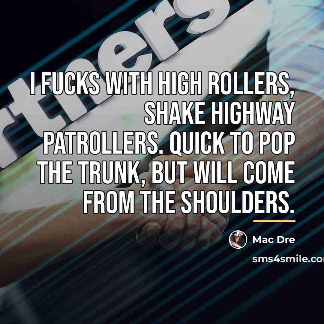 “I fucks with high rollers, shake highway patrollers. Quick to…” quote by Mac Dre
