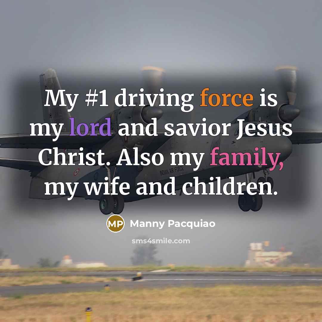 “My #1 driving force is my lord and savior Jesus…” quote by Manny Pacquiao