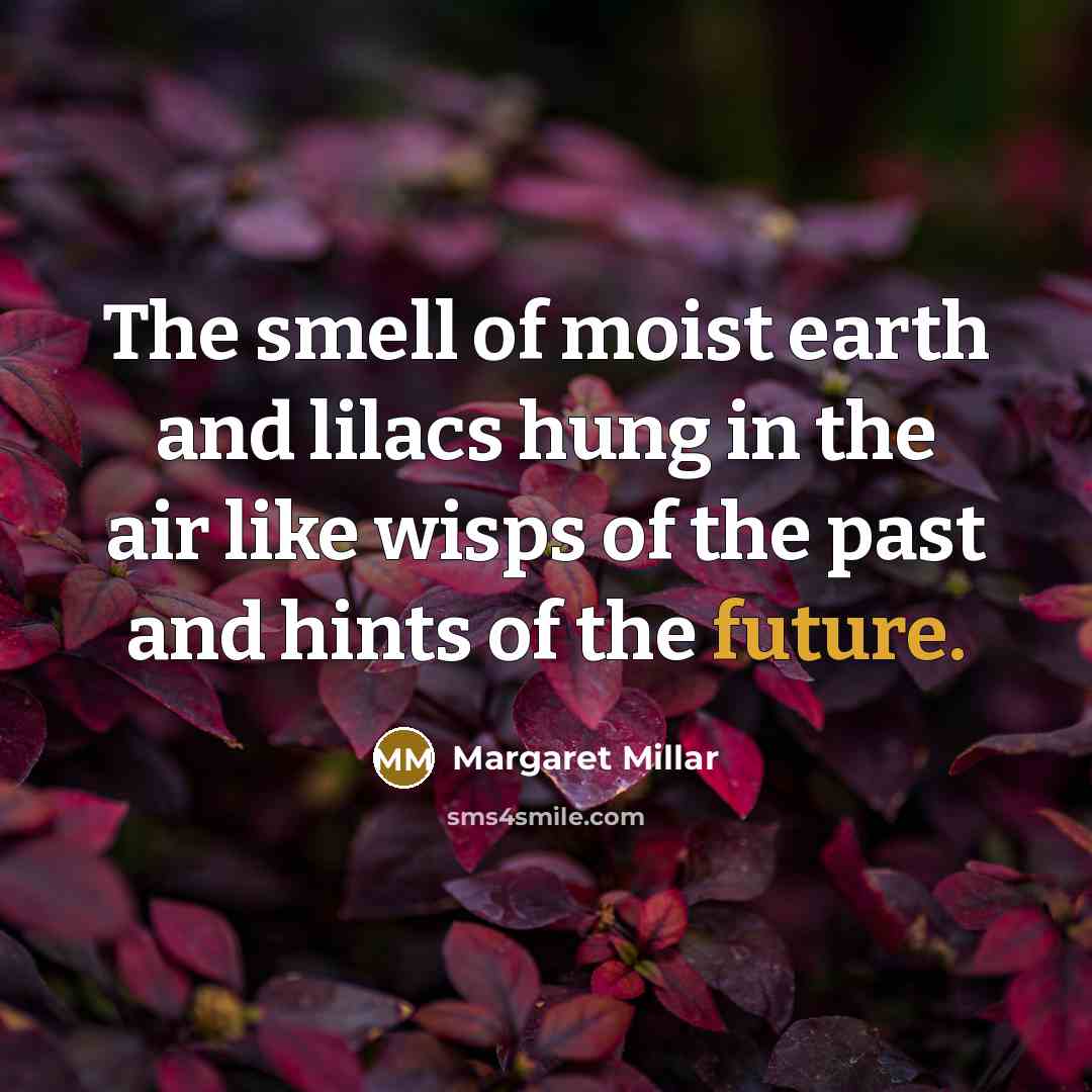 “The smell of moist earth and lilacs hung in the…” quote by Margaret Millar