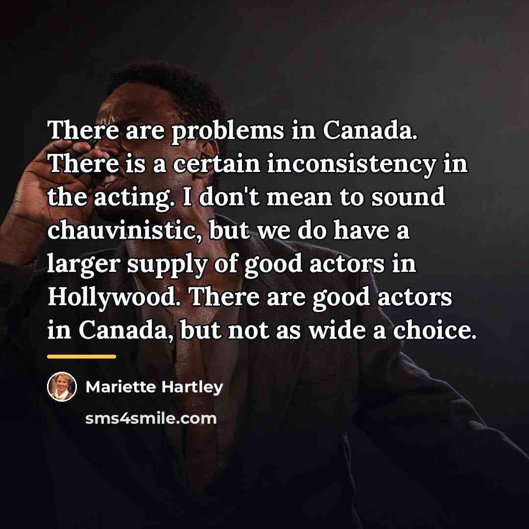 “There are problems in Canada. There is a certain inconsistency…” quote by Mariette Hartley
