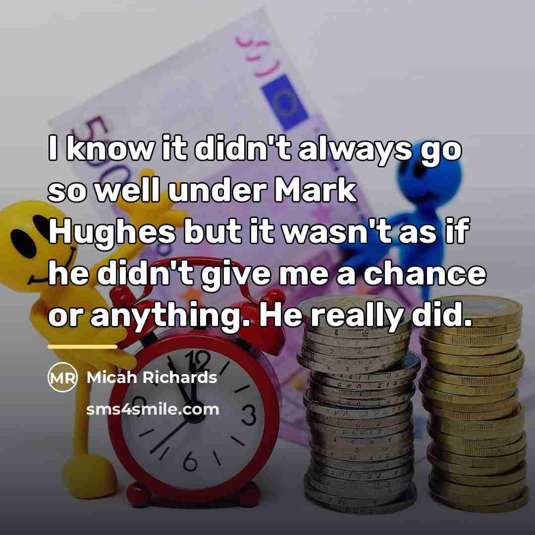 “I know it didn't always go so well under Mark…” quote by Micah Richards