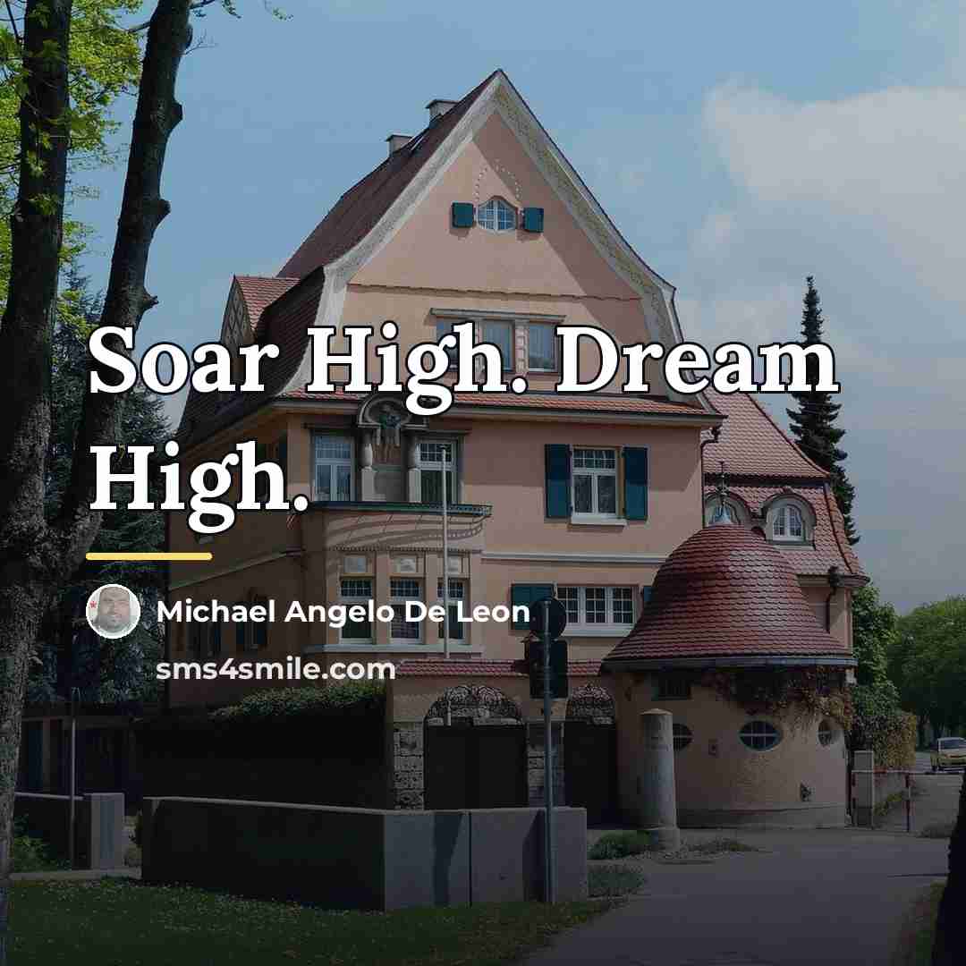 “Soar High. Dream High.…” quote by Michael Angelo De Leon