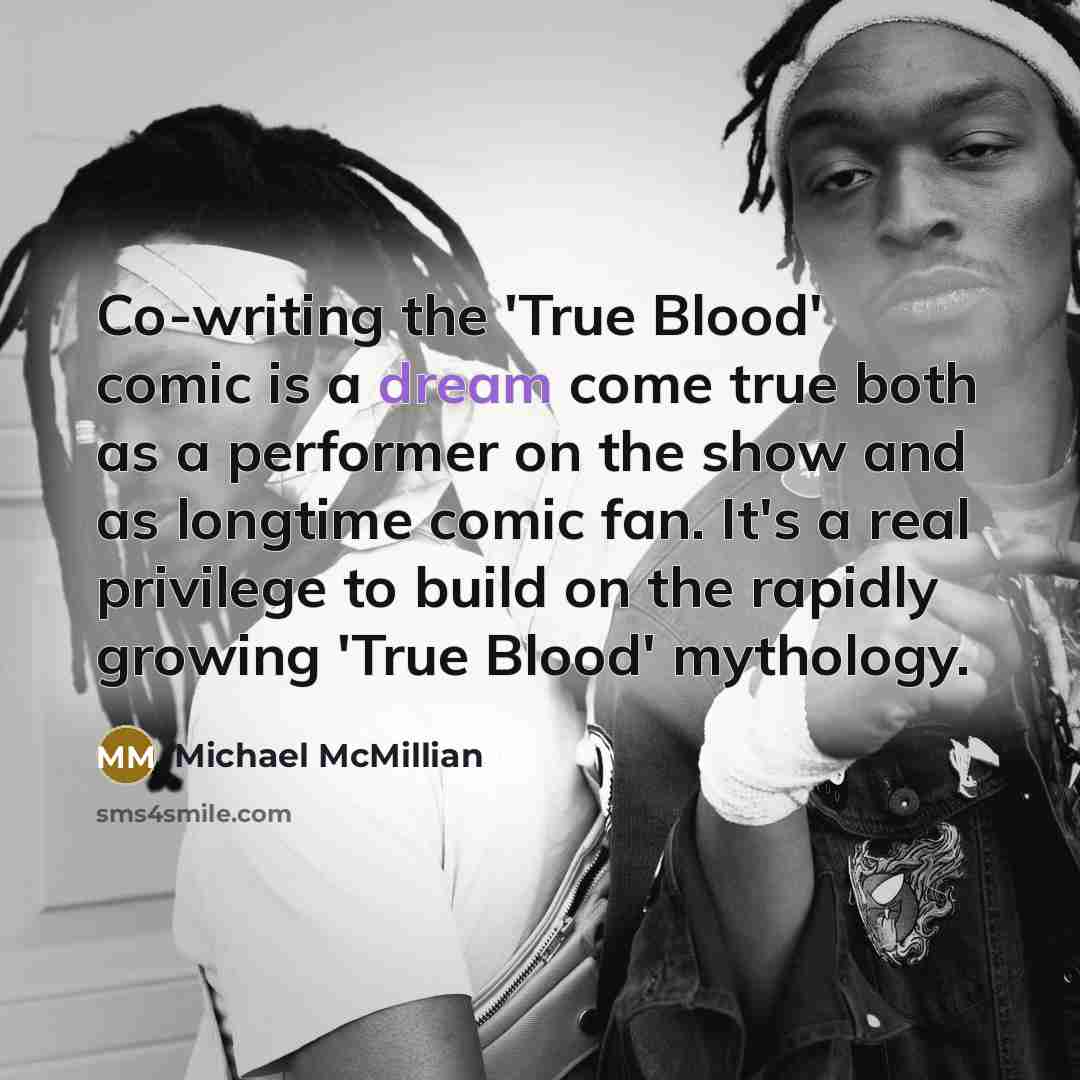 “Co-writing the 'True Blood' comic is a dream come true…” quote by Michael McMillian