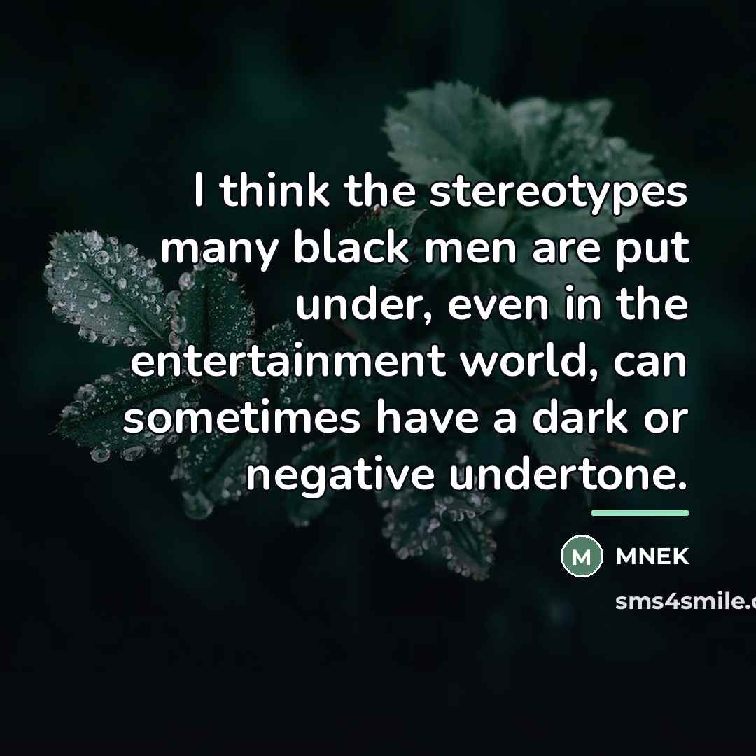 “I think the stereotypes many black men are put under,…” quote by MNEK