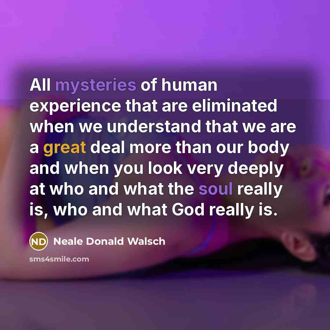 “All mysteries of human experience that are eliminated when we…” quote by Neale Donald Walsch