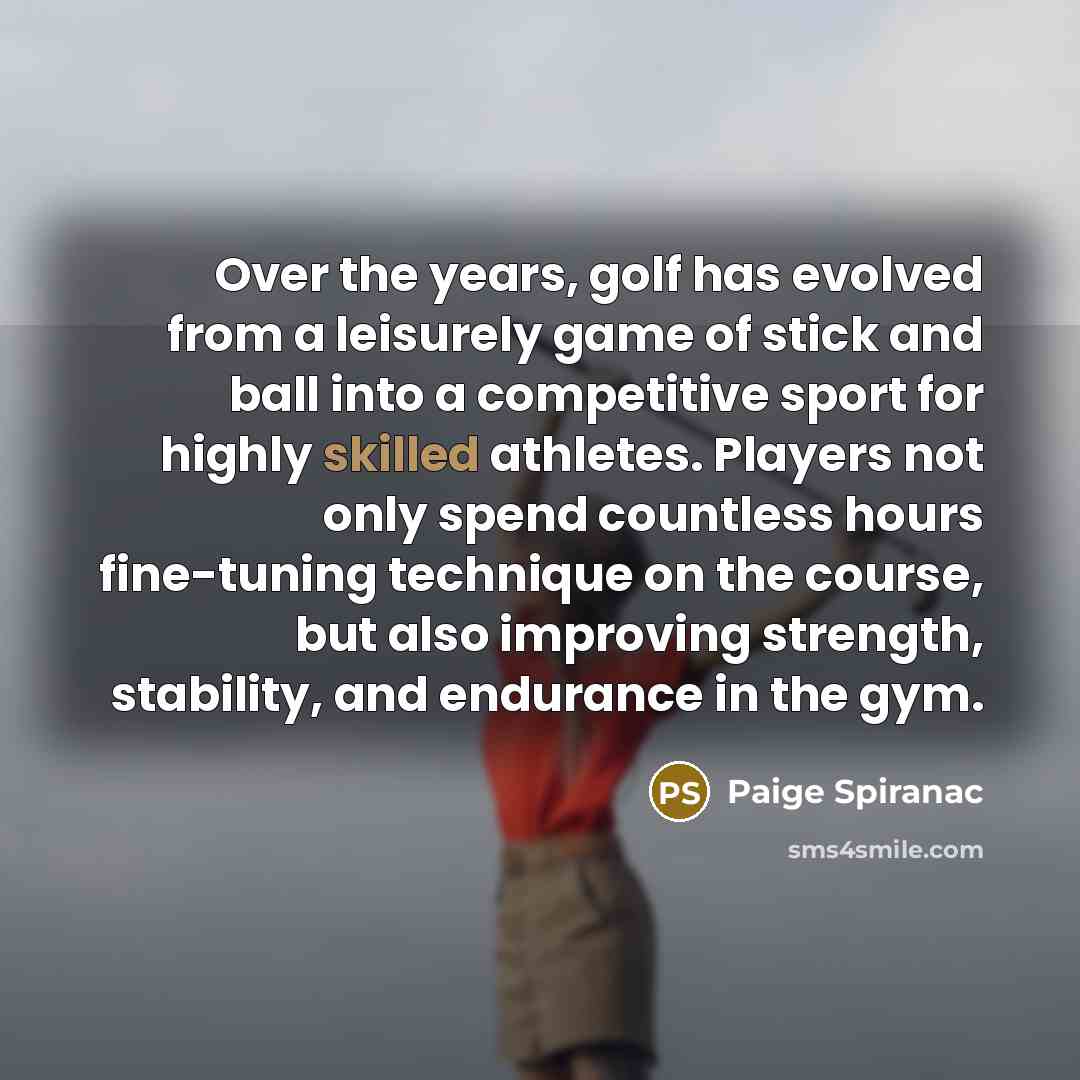 “Over the years, golf has evolved from a leisurely game…” quote by Paige Spiranac